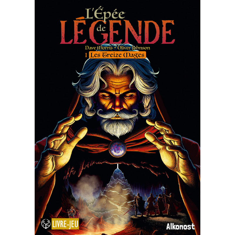 Les Treize Mages - L'Épée de Légende Tome 1
