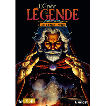 Les Treize Mages - L'Épée de Légende Tome 1