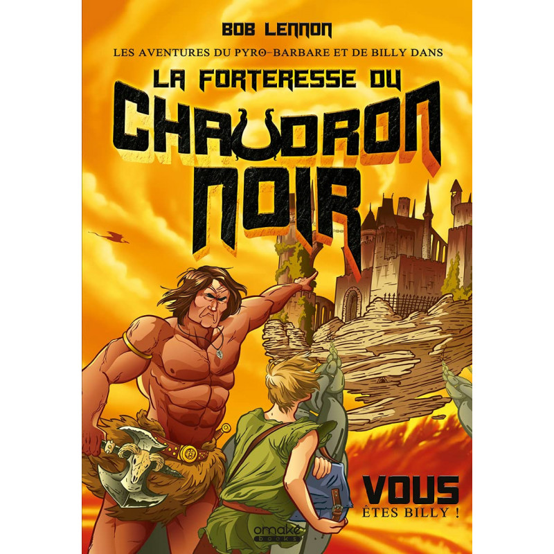 Les Aventures du Pyro-barbare et de Billy - tome 1 - La Forteresse du Chaudron noir